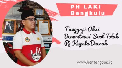 DPD LAKI Bengkulu, Tanggapi Aksi Demontrasi Soal Tolak Pj Kepala Daerah